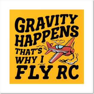 Gravity Happens That's Why I Fly Rc Plane Posters and Art